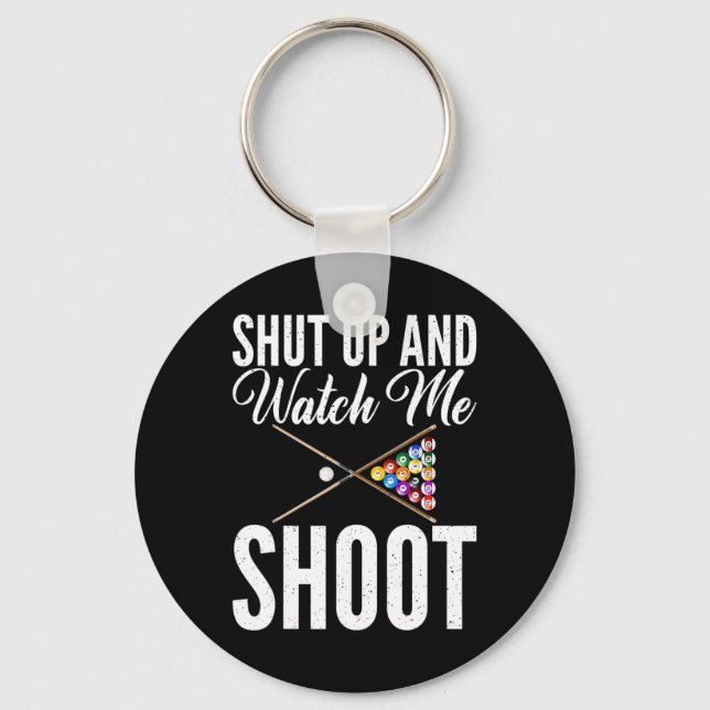 Shut Up And Watch Me Shoot Pool Billiards  Key Ring (Front)