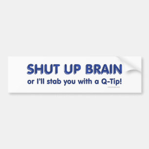 Shut Up Brain Bumpersticker Bumper Sticker