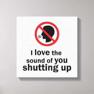 Shut Up Canvas Print