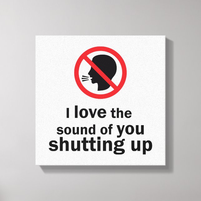 Shut Up Canvas Print (Front)