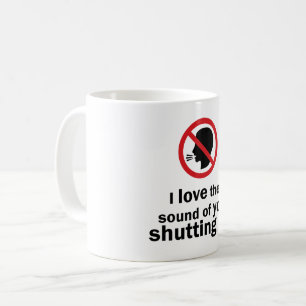 Shut Up Coffee Mug