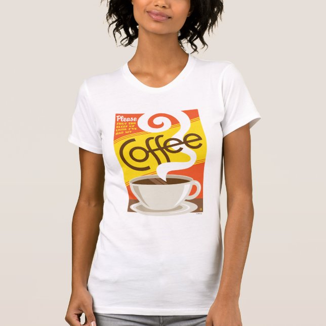 Shut up Coffee T-Shirt (Front)