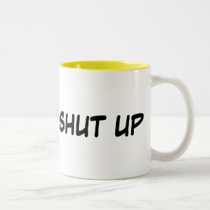 "Shut Up" Cup