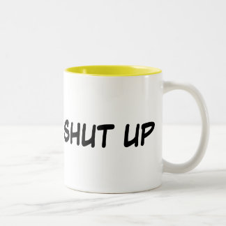 "Shut Up" Cup