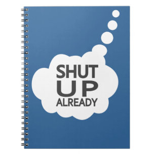 "Shut Up" Custom Color notebook