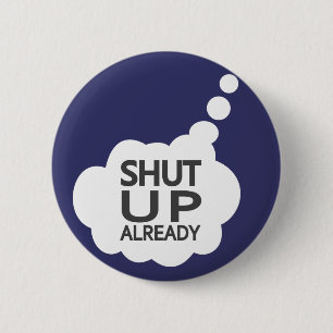 "Shut Up" Custom Colour button