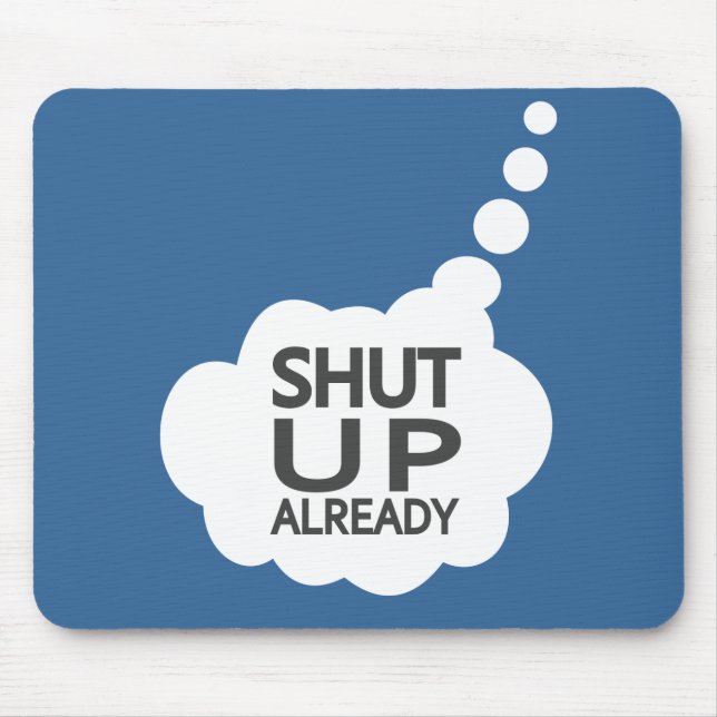 "Shut Up" Custom Colour mousepad (Front)