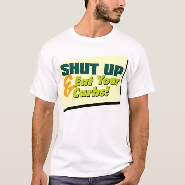 Shut Up & Eat Your Carbs - Foods #2 T-Shirt (Front)