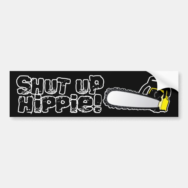 Shut Up Hippie! Bumper Sticker (Front)