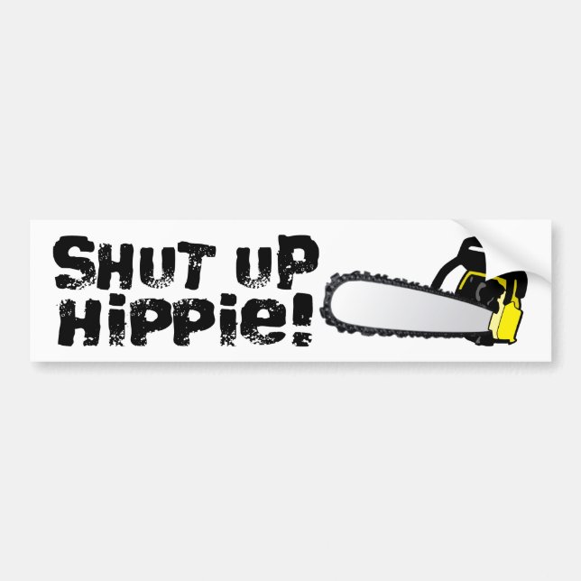 Shut Up Hippie! Bumper Sticker (Front)
