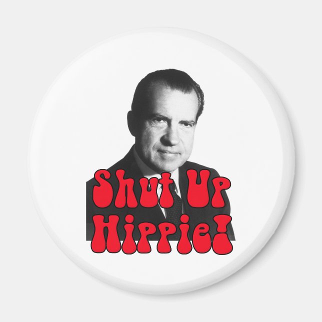 Shut Up Hippie -- Richard Nixon Magnet (Front)