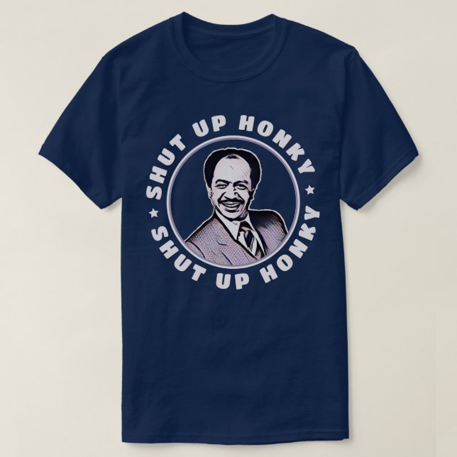SHUT UP HONKY George Jefferson T-Shirt (Design Front)