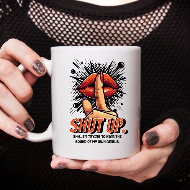 Shut Up I am Trying To Hear My Own Genius Funny  Mug (SHUT UP EMPLOYEE MUG)