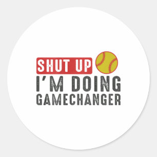 Shut Up I'm Doing Gamechanger Funny Softll Classic Round Sticker