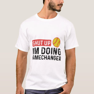 Shut Up I'm Doing Gamechanger Softll  T-Shirt