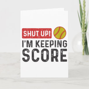 Shut Up I'm Keeping Score Funny Softll _2 Card