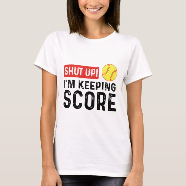 Shut Up I'm Keeping Score Funny Softll  T-Shirt (Front)