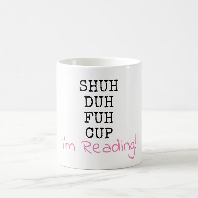 Shut Up, I'm Reading - Shu Duh Fuh Cup Mug (Center)
