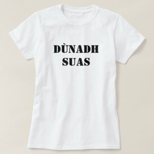 Shut up in Scottish Gaelic dùnadh suas T-Shirt