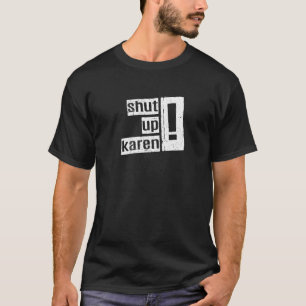 Shut Up Karen And Sarcastic Retro Vintage 7 T-Shirt