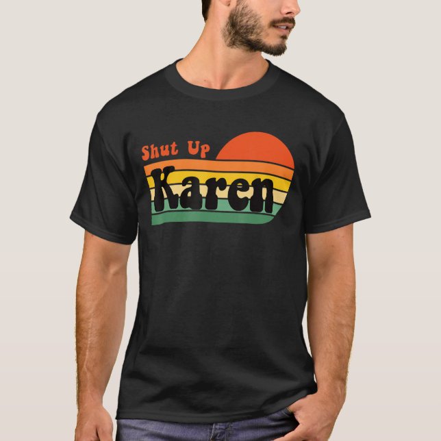 Shut Up Karen Funny Karen Meme Retro Sunset T-Shirt (Front)