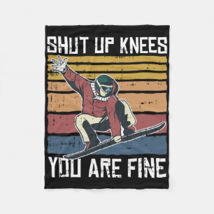 Shut Up Knees Youre Fine Snowboard Funny Snowboard Fleece Blanket