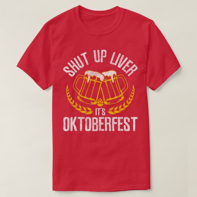 Shut Up Liver Its Oktoberfest  Funny German Beer D T-Shirt (Design Front)