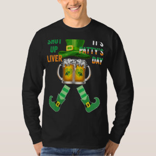 Shut Up Liver St Patty's Day Cute Drinking Beer Ir T-Shirt