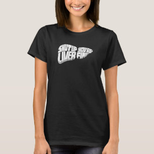 Shut Up Liver You re Fine Craft Beer for Brewery T-Shirt