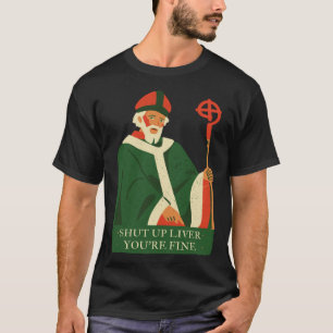 Shut Up Liver Youre Fine  1 T-Shirt