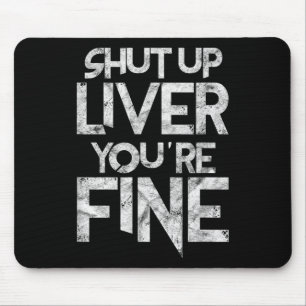 Shut Up Liver Youre Fine Bbq Barbeque Funny Grill Mouse Mat