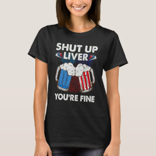 Shut Up Liver Youre Fine Beer Drinking Usa Flag 4t T-Shirt