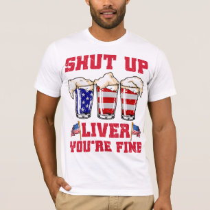 SHUT UP LIVER YOU'RE FINE RED WHITE BLUE T-Shirt