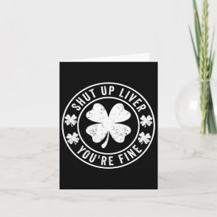 Shut Up Liver You're Fine St Patricks Day Drinking Card