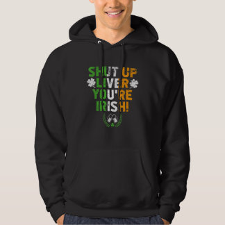 Shut Up Liver You're Irish  St Patrick's Day Hoodie
