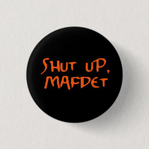"Shut Up, Mafdet" 3 Cm Round Badge