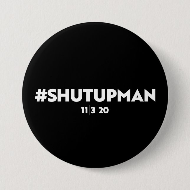 SHUT UP MAN 7.5 CM ROUND BADGE (Front)