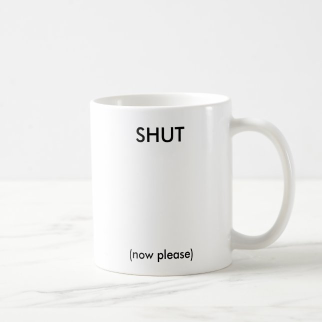 Shut (up) - Mug (Right)