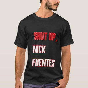 shut up , nick fuentes T-Shirt