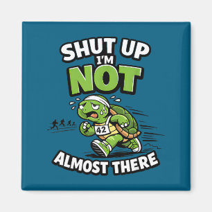 Shut up not almost there funny running motivation magnet