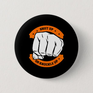 Shut Up Or Knuckle Up - Cool Bareknuckle Boxing 6 Cm Round Badge