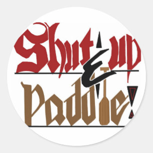 Shut up & paddle sticker