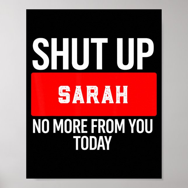 Shut Up Sarah No More From You Today Sarah  Poster (Front)