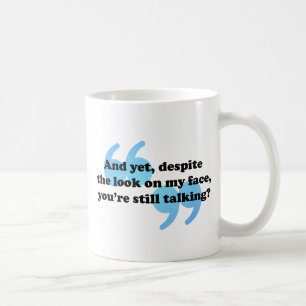 Shut Up Sarcastic Funny Comment Coffee Mug