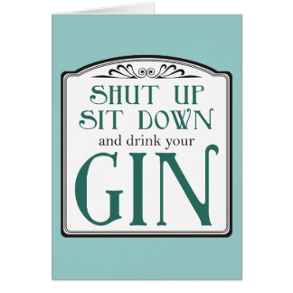 Shut Up, Sit Down, and Drink Your Gin