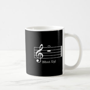 Shut Up Sound Musical Note Funny Music Lovers For Coffee Mug