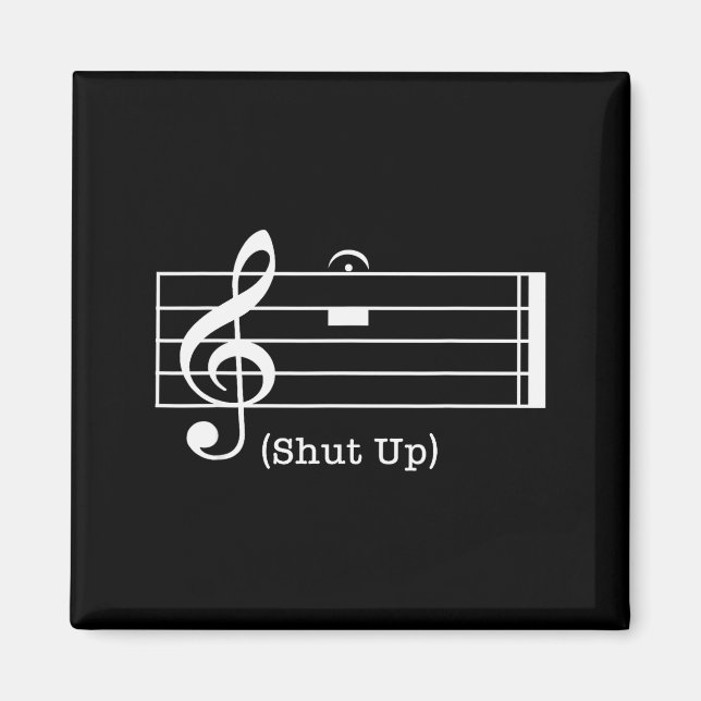 Shut Up Sound Musical Note Funny Music Lovers For  Magnet (Front)