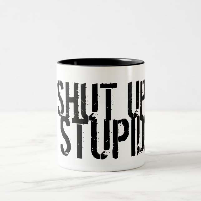 SHUT UP, STUPID! Two-Tone COFFEE MUG (Center)