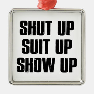 Shut Up Suit Up Show Up Metal Tree Decoration