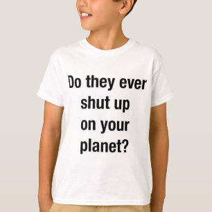 SHUT UP! T-Shirt
